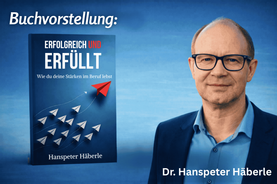 23.04.2026 | Buchvorstellung: Erfolgreich & erfüllt – Wie du deine Stärken im Beruf lebst, von Hanspeter Häberle