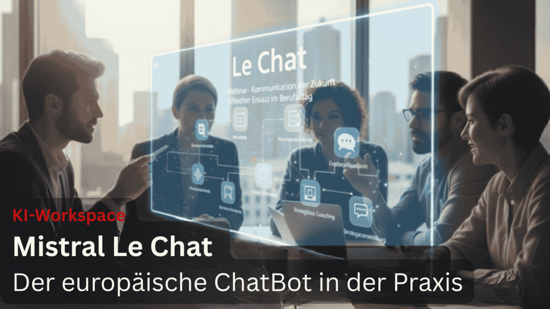 26.11.2025 | Mistral Le Chat – Der europäische ChatBot in der Praxis